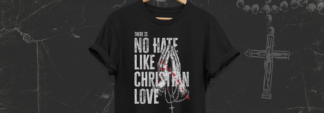 No Hate like christian Love - Glaube rechtfertigt alles