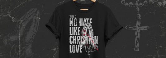 No Hate like christian Love - Glaube rechtfertigt alles