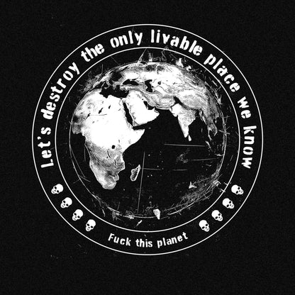 Fuck this Planet