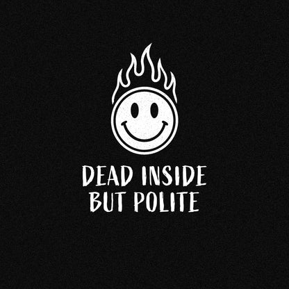 Dead Inside. But Polite